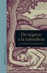 Eva Cruz, Claire Thompson - De regreso a la naturaleza : la meditación y el mundo natural