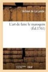 Jérôme De La Lande, de la Lande-J - L art de faire le maroquin