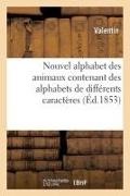 Valentin - Nouvel alphabet des animaux Contenant des alphabets de