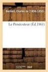 Charles Bernard, Bernard-c, Charles De Bernard - Le persecuteur