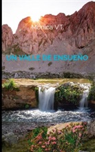 Mónica V. T., Mónica V.T., Mónica V.T. - Un valle de ensueño
