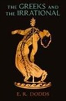 E. R. Dodds - The Greeks and the Irrational