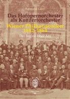 Raimund Lissy - Das Hofopernorchester als Konzertorchester. Wiener Philharmoniker 1842-1864