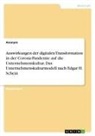 Anonym - Auswirkungen der digitalen Transformation in der Corona-Pandemie auf die Unternehmenskultur. Das Unternehmenskulturmodell nach Edgar H. Schein