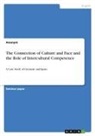 anonym, Anonymous - The Connection of Culture and Face and the Role of Intercultural Competence