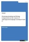 anonym - Promoting Speaking and Writing Competencies in the context of Task-Supported Language Learning in Grade 8