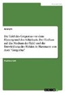 anonym - Die Tafel des Gregorius vor dem Hintergrund des Schicksals. Der Einfluss auf das Medium der Tafel und die Entwicklung des Helden in Hartmann von Aues "Gregorius"