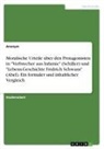 anonym - Moralische Urteile über den Protagonisten in "Verbrecher aus Infamie" (Schiller) und "Lebens-Geschichte Fridrich Schwans" (Abel). Ein formaler und inhaltlicher Vergleich