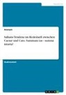 anonym - Sallusts Tendenz im Rededuell zwischen Caesar und Cato. Summum ius - summa iniuria?