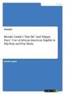 anonym - Brooke Candy's "Das Me" and "Happy Days". Use of African American English in Hip-Hop and Pop Music