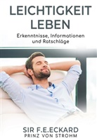 F. E. Eckard Prinz von Strohm, SIR F E Eckard Prinz von Strohm, SIR F.E.Eckard Prinz von Strohm, Sir F. E. Eckard Prinz von Strohm - Leichtigkeit leben