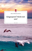Bianca (Philomena) Rosner - Eingesperrt? Nicht mit uns!. Life is a Story - story.one