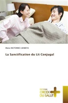 Blaise Mutombo Lwabeya - La Sanctification du Lit Conjugal
