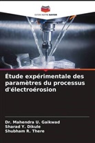 Sharad Y. Dikule, Dr. Mahendra U. Gaikwad, Mahendra U. Gaikwad, Shubham R. There - Étude expérimentale des paramètres du processus d'électroérosion