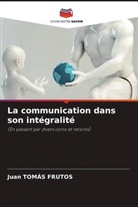 Juan Tomás Frutos - La communication dans son intégralité