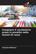 Tat'jana Polatova - Insegnare il vocabolario preso in prestito nelle lezioni di russo
