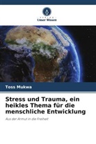 Toss Mukwa - Stress und Trauma, ein heikles Thema für die menschliche Entwicklung