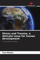 Toss Mukwa - Stress and Trauma, a delicate issue for human development