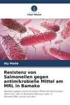 Aly Mallé - Resistenz von Salmonellen gegen antimikrobielle Mittel am MRL in Bamako