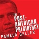 Pamela Geller, Robert Spencer - The Post-American Presidency Lib/E: The Obama Administration's War on America (Audio book)
