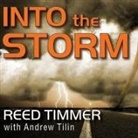 Andrew Tilin, Reed Timmer - Into the Storm: Violent Tornadoes, Killer Hurricanes, and Death-Defying Adventures in Extreme Weather (Audio book)