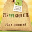 John Robbins, Paul Boehmer - The New Good Life: Living Better Than Ever in an Age of Less (Audio book)