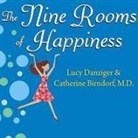 Catherine Birndorf, Lucy Danziger, Marguerite Gavin - The Nine Rooms of Happiness: Loving Yourself, Finding Your Purpose, and Getting Over Life's Little Imperfections (Audio book)