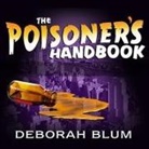 Deborah Blum, Coleen Marlo - The Poisoner's Handbook: Murder and the Birth of Forensic Medicine in Jazz Age New York (Audio book)