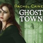 Rachel Caine, Cynthia Holloway - Ghost Town (Audio book)