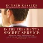 Ronald Kessler, Alan Sklar - In the President's Secret Service Lib/E: Behind the Scenes with Agents in the Line of Fire and the Presidents They Protect (Audio book)