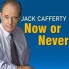 Jack Cafferty, Dick Hill - Now or Never Lib/E: Getting Down to the Business of Saving Our American Dream (Audio book)