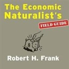 Robert H. Frank, Patrick Girard Lawlor - The Economic Naturalist's Field Guide: Common Sense Principles for Troubled Times (Audio book)