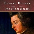 Edward Holmes, David Case, Frederick Davidson - The Life of Mozart, with eBook Lib/E (Hörbuch)