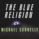 Michael Connelly, Michael Connelly - Mystery Writers of America Presents the Blue Religion: New Stories about Cops, Criminals, and the Chase (Hörbuch)