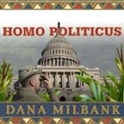 Dana Milbank, Johnny Heller - Homo Politicus Lib/E: The Strange and Scary Tribes That Run Our Government (Audio book)