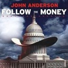 John Anderson, Dick Hill - Follow the Money Lib/E: How George W. Bush and the Texas Republicans Hog-Tied America (Hörbuch)