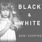 Dani Shapiro, Marguerite Gavin - Black and White (Audio book)