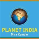 Mira Kamdar, Shelly Frasier - Planet India: How the Fastest Growing Democracy Is Transforming America and the World (Hörbuch)
