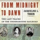 Hettie Jones, Jacqueline L. Tobin - From Midnight to Dawn: The Last Tracks of the Underground Railroad (Audio book)