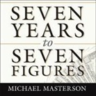 Michael Masterson, Norman Dietz - Seven Years to Seven Figures: The Fast-Track Plan to Becoming a Millionaire (Audio book)