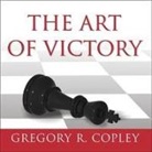 Gregory R. Copley, Lloyd James - The Art of Victory: Strategies for Success and Survival in a Changing World (Audio book)