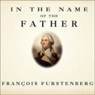 Francois Furstenberg, Michael Prichard - In the Name of the Father: Washington's Legacy, Slavery, and the Making of a Nation (Audio book)
