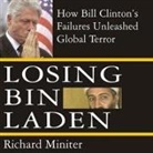Richard Miniter, Alan Sklar - Losing Bin Laden Lib/E: How Bill Clinton's Failures Unleashed Global Terror (Audio book)