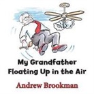 Andrew Brookman - My Grandfather Floating Up in the Air