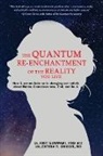 Amit Goswami, MD Valentina R. Onisor, Valentina R. Onisor - The Quantum Re-enchantment of the Reality You Live