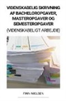 Finn Nielsen - Videnskabelig Skrivning af Bacheloropgaver, Masteropgaver og Semesteropgaver (Videnskabeligt Arbejde)