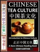 Sam Karthik - Chinese Tea Culture Guide to Enjoying the World's Best Teas, Story of Ancient Tea Art, History and Drinking Ceremony (Simplified Characters with Pinyin, Graded Reader, Level 3)