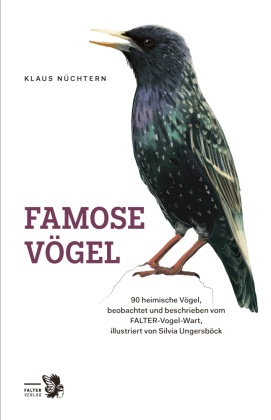Klaus Nüchtern, Silvia Ungersböck - Famose Vögel 90 heimische Vögel, beobachtet und beschrieben vom FALTER-Vogel-Wart
