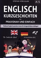 Stefan von Ulan, Stefan von Ulan - Englisch Kurzgeschichten - praxisnah und einfach