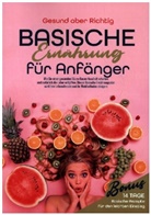 Gesund aber Richtig, Gesund   aber Richtig, Gesund aber Richtig - Basische Ernährung für Anfänger